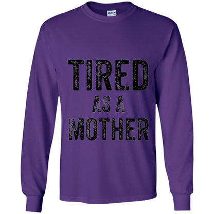 Mom T-shirt Tired As A Mother T-shirt Purple