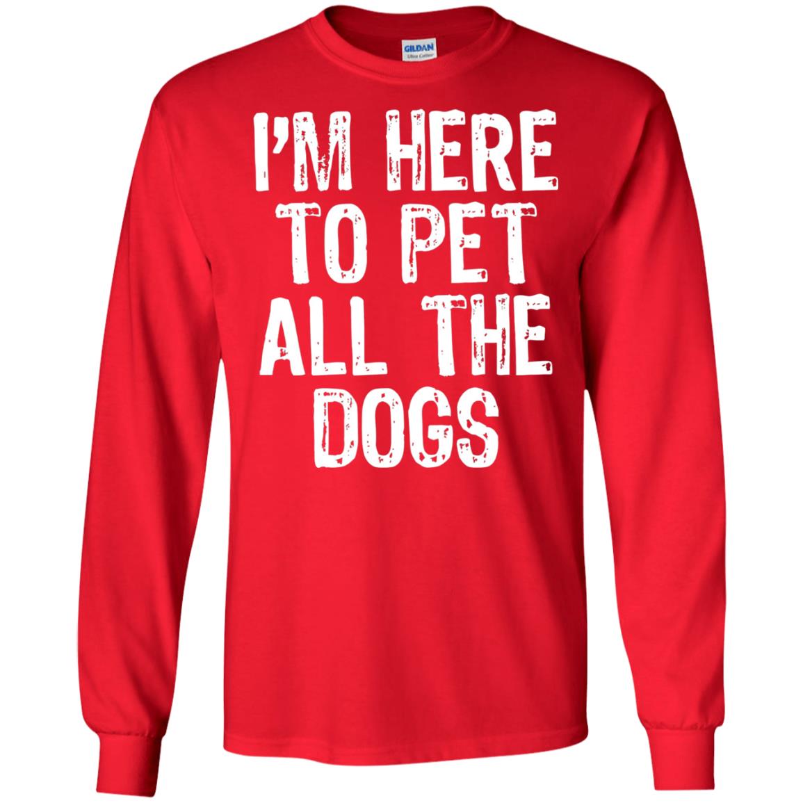 Dogs Lover T-shirt I_m Here To Pet All The Dogs Red