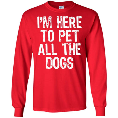 Dogs Lover T-shirt I_m Here To Pet All The Dogs Red