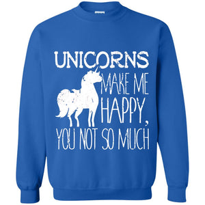 Unicorns Lovers T-Shirt Unicorns Make Me Happy You Not So Much