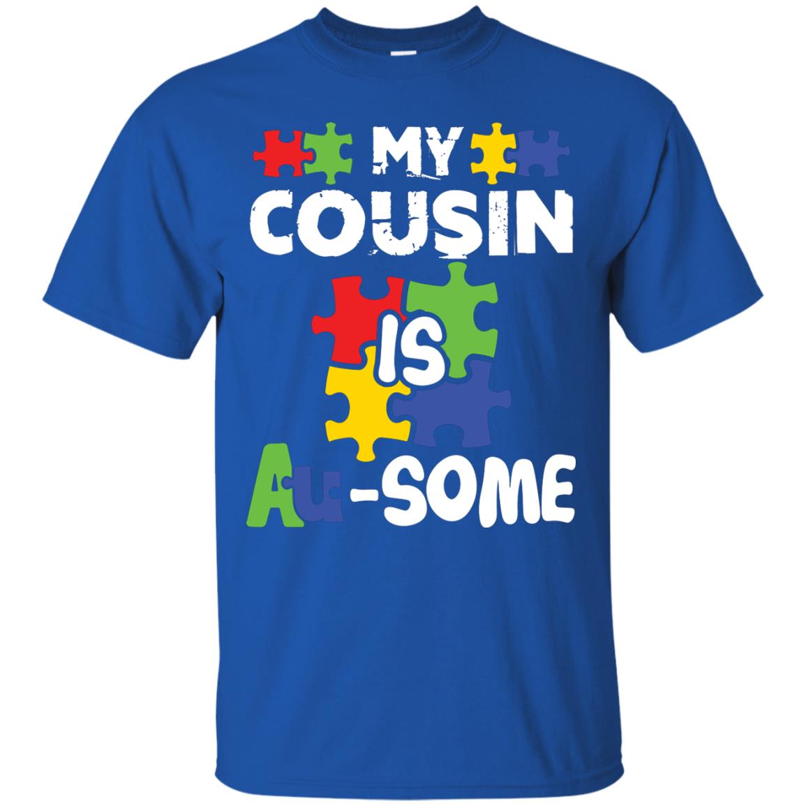 My Cousin Is Au-some Awesome Autism Awareness T-shirt For Family Royal