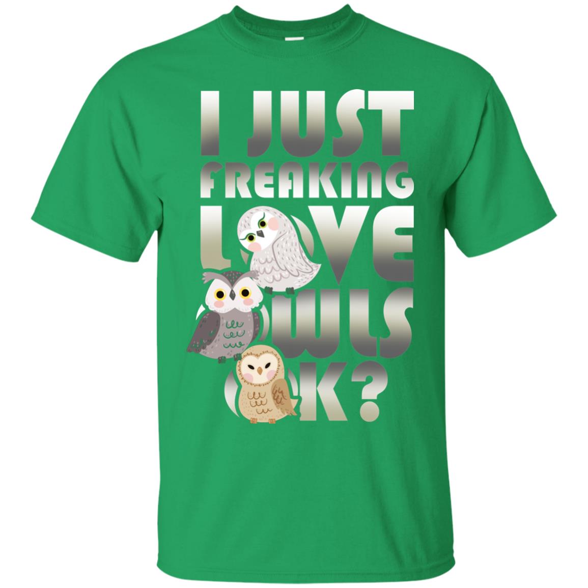 I Just Freaking Love Owls Ok Owl Lover T-shirt Irish Green