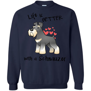 Life Is Better With A Schnauzer Dog Shirt