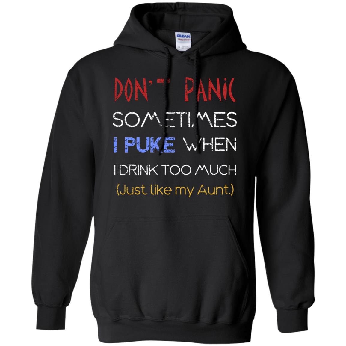 Dont I Panic Sometimes I Puke When I Drink Too Much Just Like My Aunt Shirt Black
