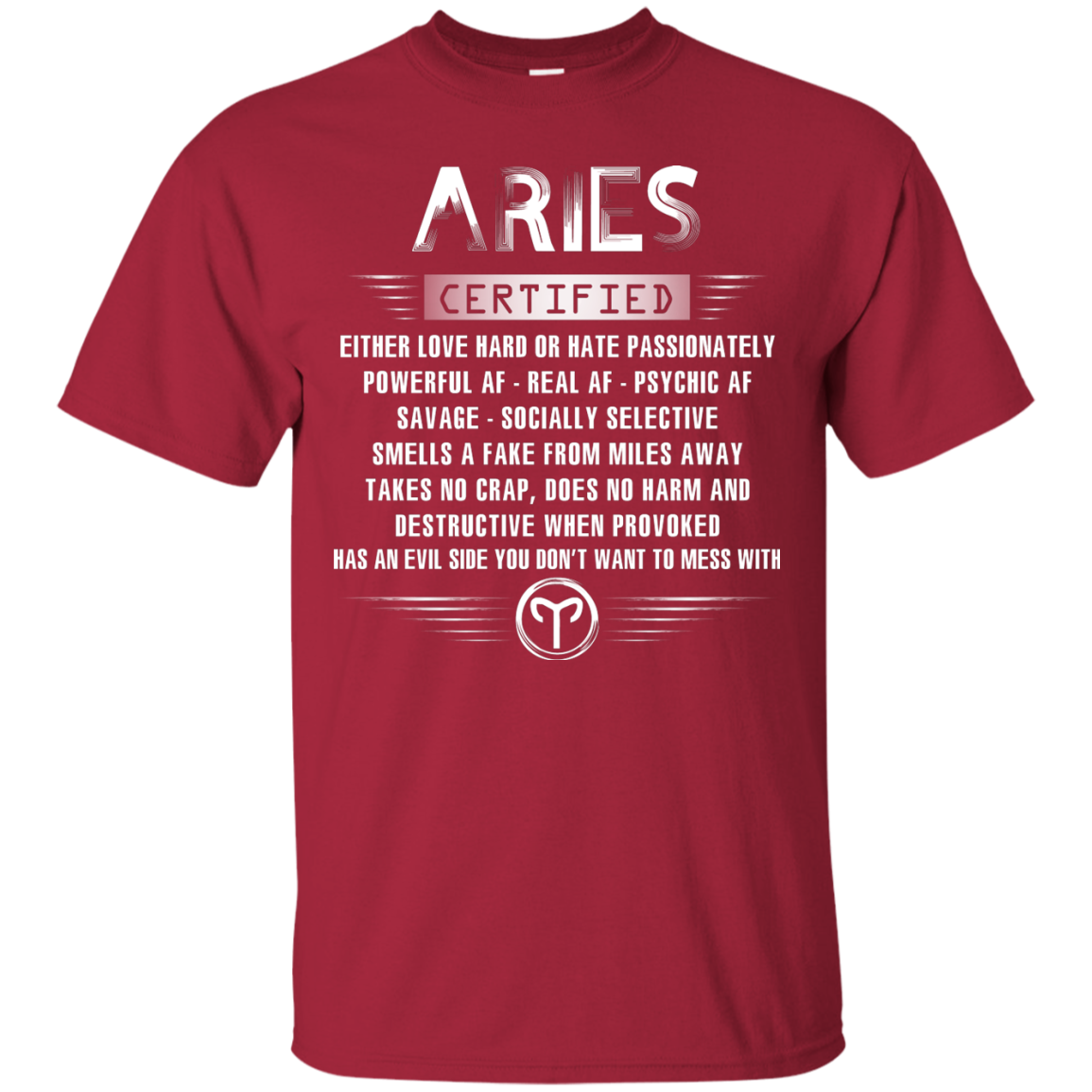 Aries Certified Either Love Hard Or Hate Passionately Powerful Af T-shirt Cardinal