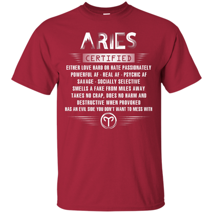 Aries Certified Either Love Hard Or Hate Passionately Powerful Af T-shirt Cardinal