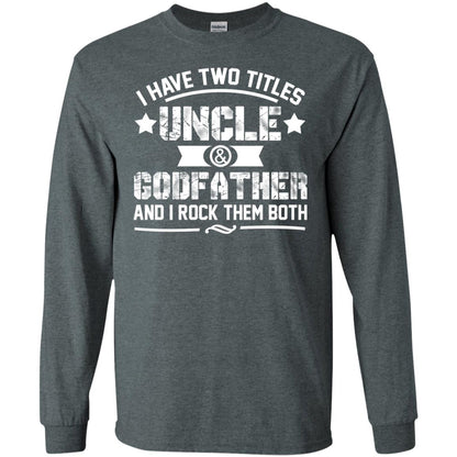 I Have Two Titles Uncle And Godfather And I Rock Them Both Dark Heather
