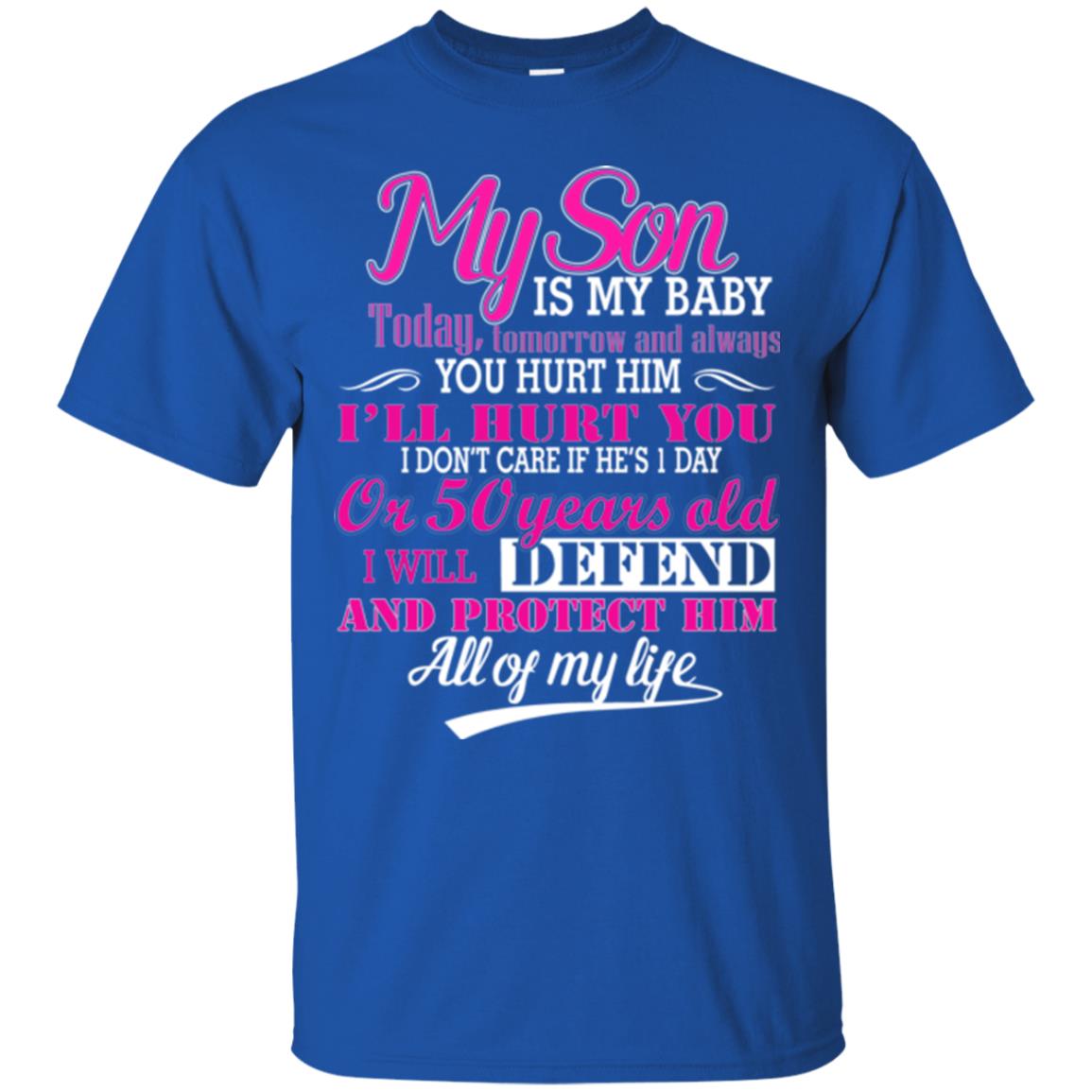 My Son Is My Baby I Will Defend And Protect Him All Of My Life Royal