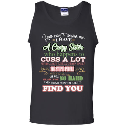You Can't Scare Me I Have A Crazy Sister Best Quote Sibling Family Gift Shirt Black