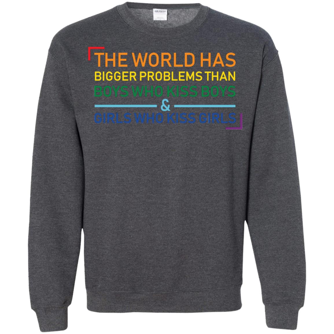 The World Has Bigger Problems Than Boys Who Kiss Boys Girls Who Kiss Girls Shirt Dark Heather