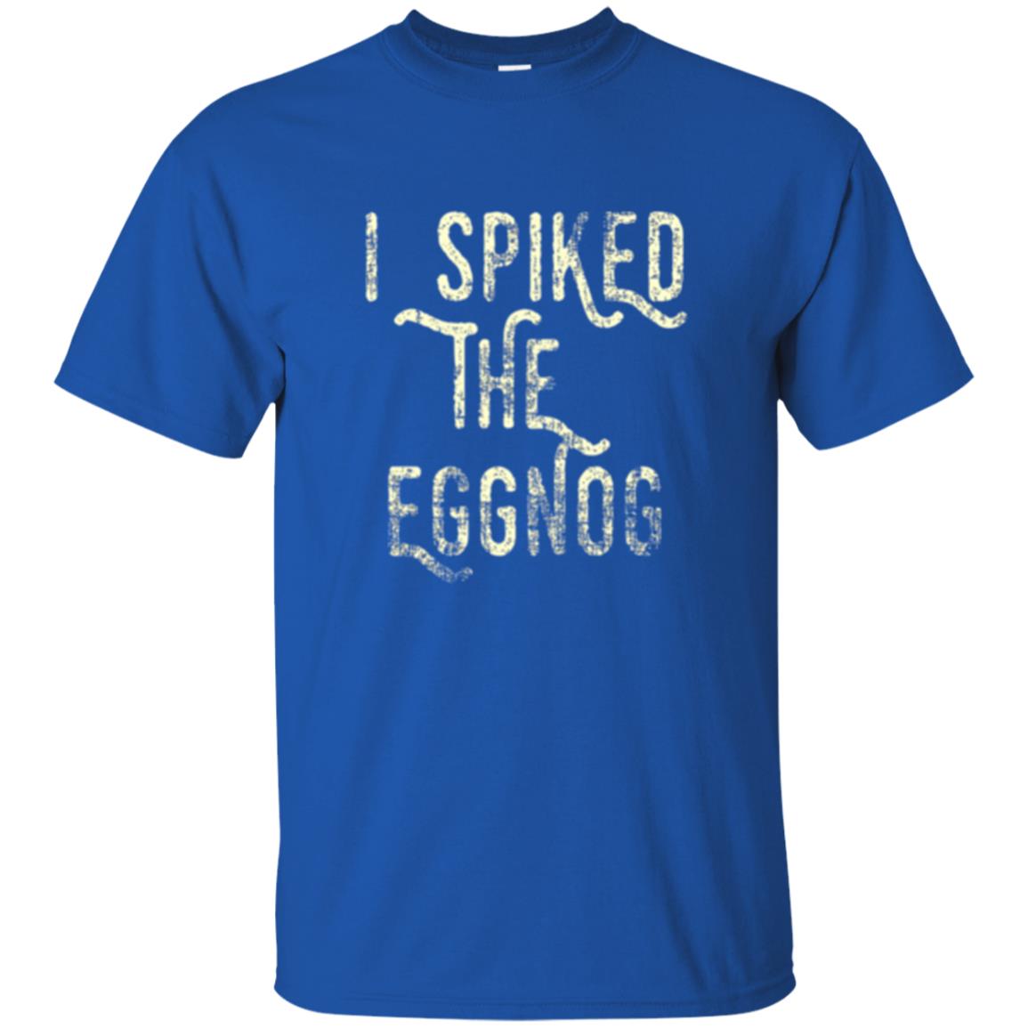 Holidays T-shirt I Spiked The Eggnog Royal