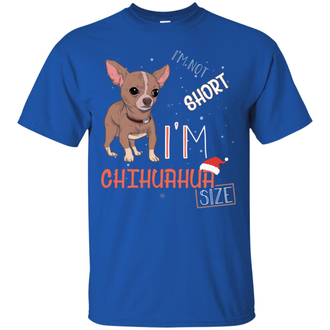 I'm Not Short I'm Chihuahua Size Funny Dogs Lover Shirt Royal