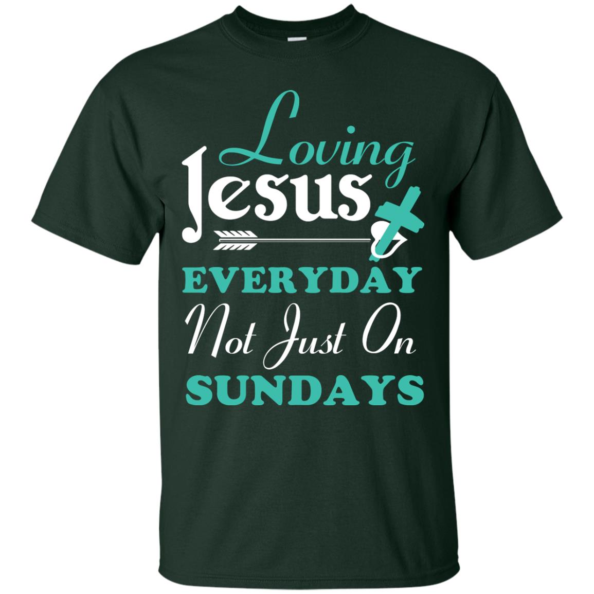 Loving Jesus Everyday Not Just On Sundays Christian T-shirt Forest