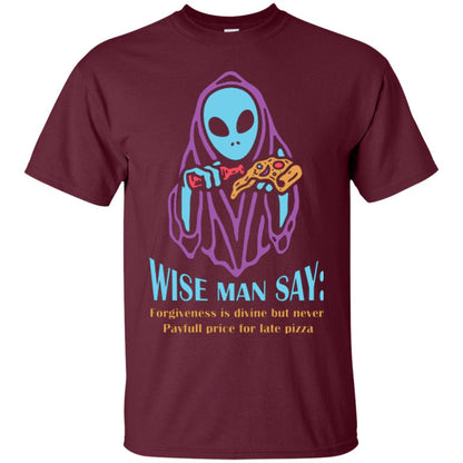 Pizza Lover T-shirt Wise Man Say Forgiveness Is Divine Maroon