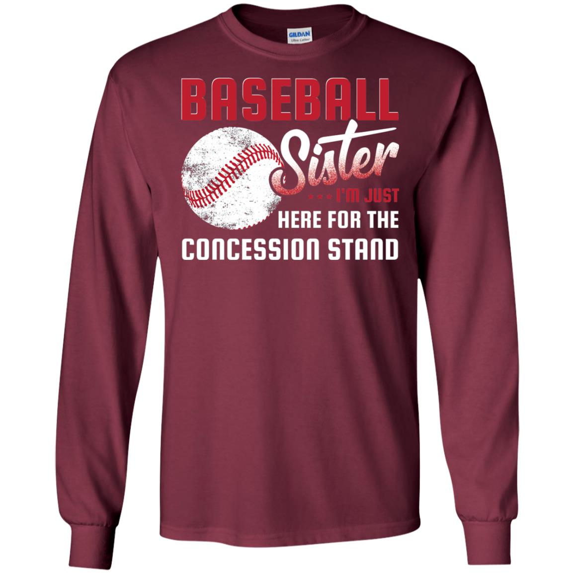 Baseball Sister Shirt Im Just Here For Concession Stand Maroon
