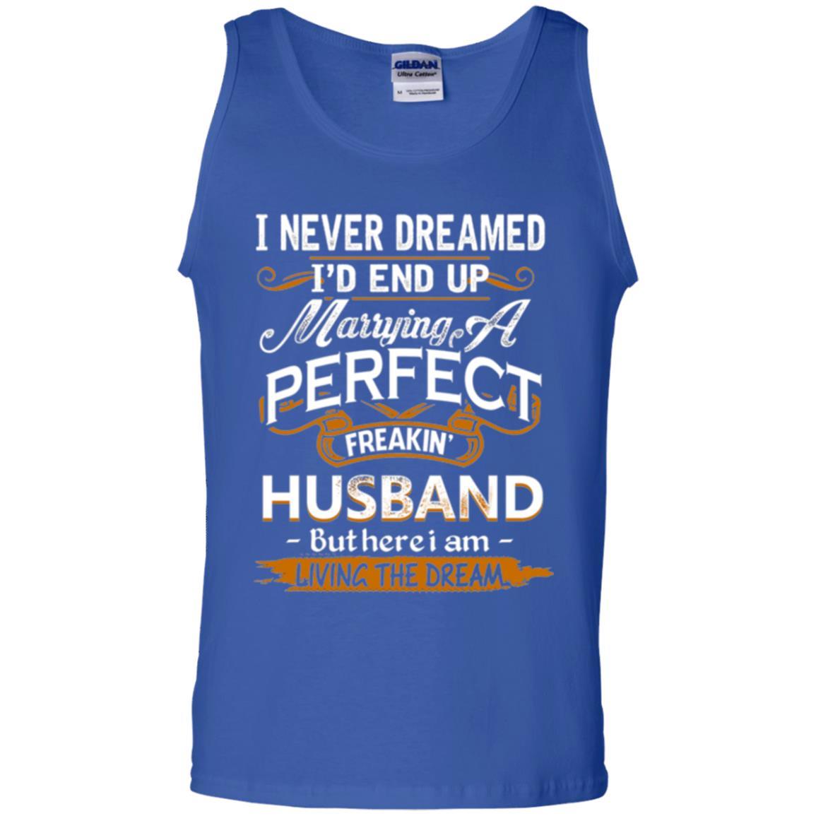 Wife T-shirt I_d End Up Marrying A Perfect Freakin' Husband Royal