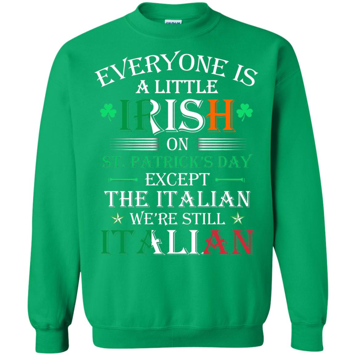 We_re Still Italian On St. Patricks Day T-shirt Irish Green