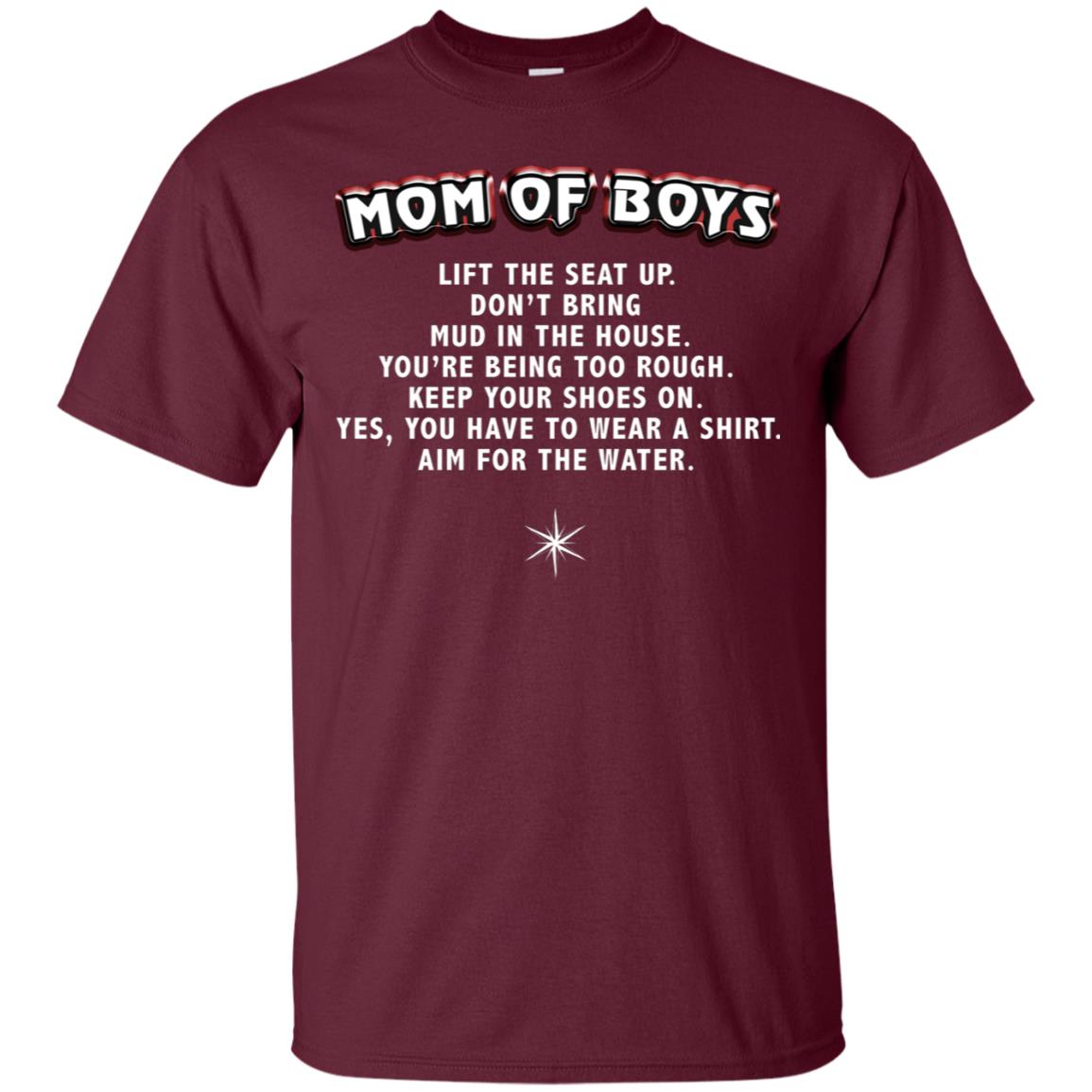 Mom Of Boys You Have To Wear A Shirt Aim For The Water Shirt G200 Gildan Ultra Cotton T-shirt Maroon