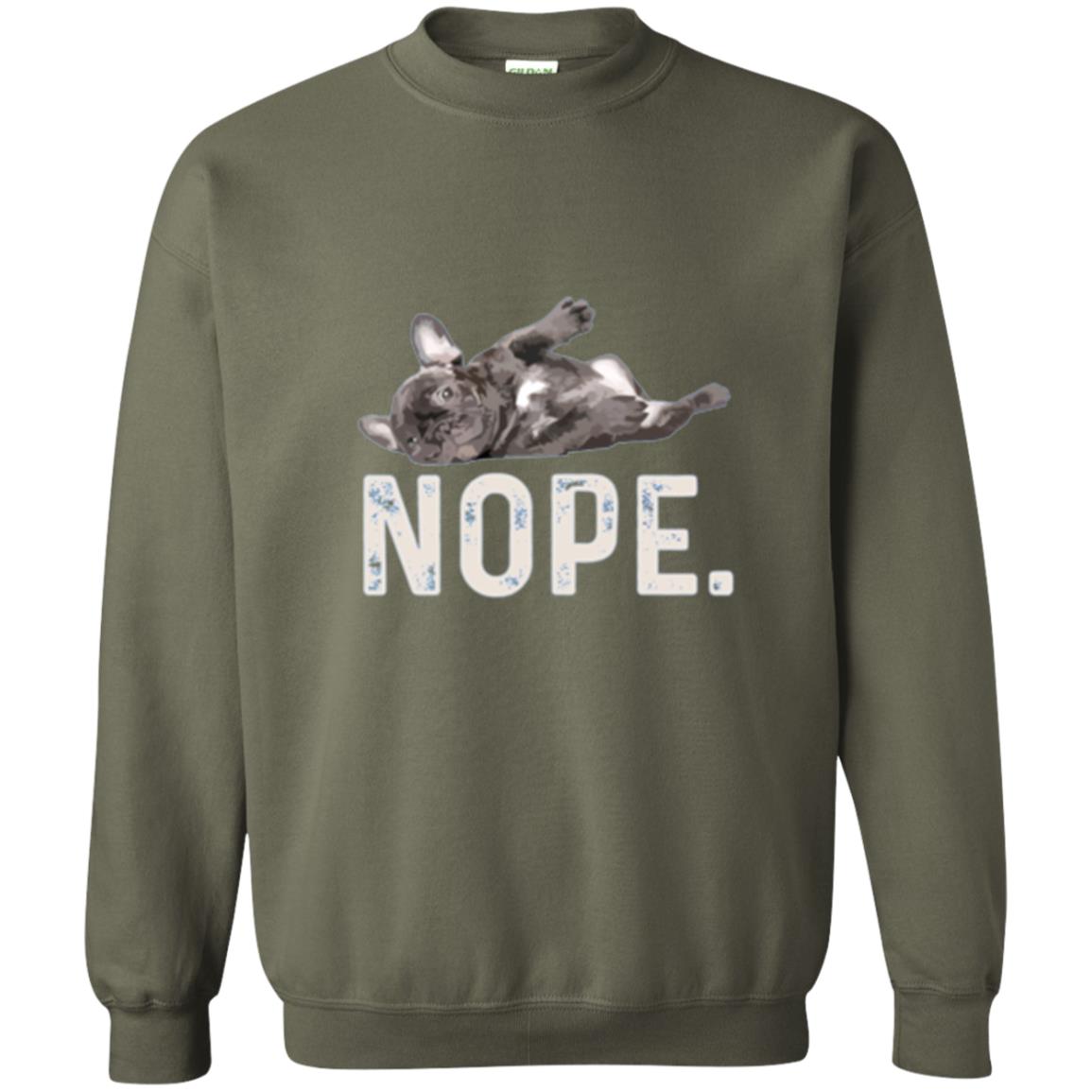 Dog Lover T-shirt Nope Lazy French Bulldog Military Green