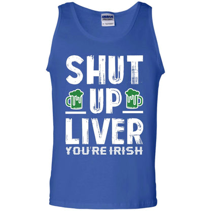 Shut Up Liver You’re Irish Saint Patrick_s Day T-shirt Royal