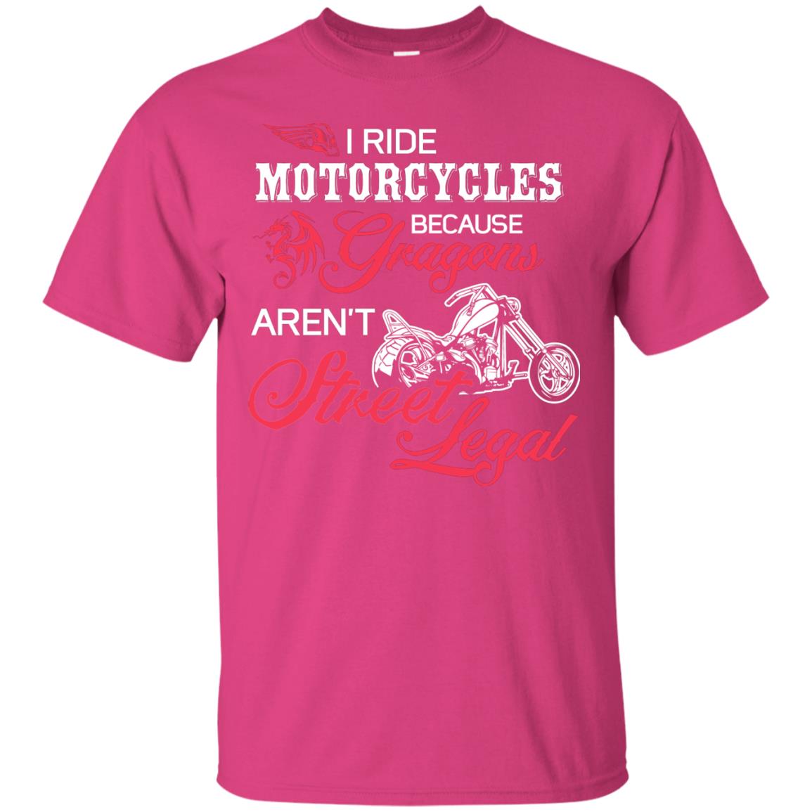 I Ride Motorcycles Because Gragons Aren_t Street Legal Cool Shirt For Biker Heliconia