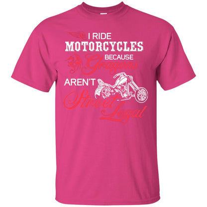 I Ride Motorcycles Because Gragons Aren_t Street Legal Cool Shirt For Biker Heliconia
