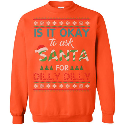 Christmas T-shirt Is It Okay To Ask Santa For Dilly Dilly Orange