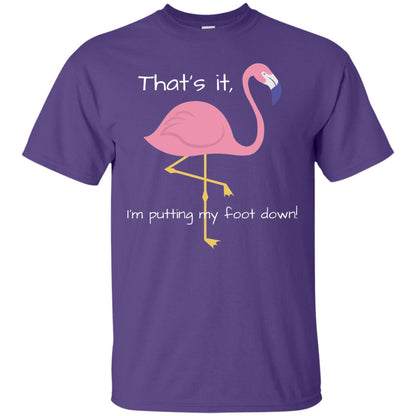 I'm Putting My Foot Down Funny Flamingo T-shirt Purple