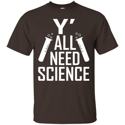 Y_ All Need Science Scientist Shirt Dark Chocolate