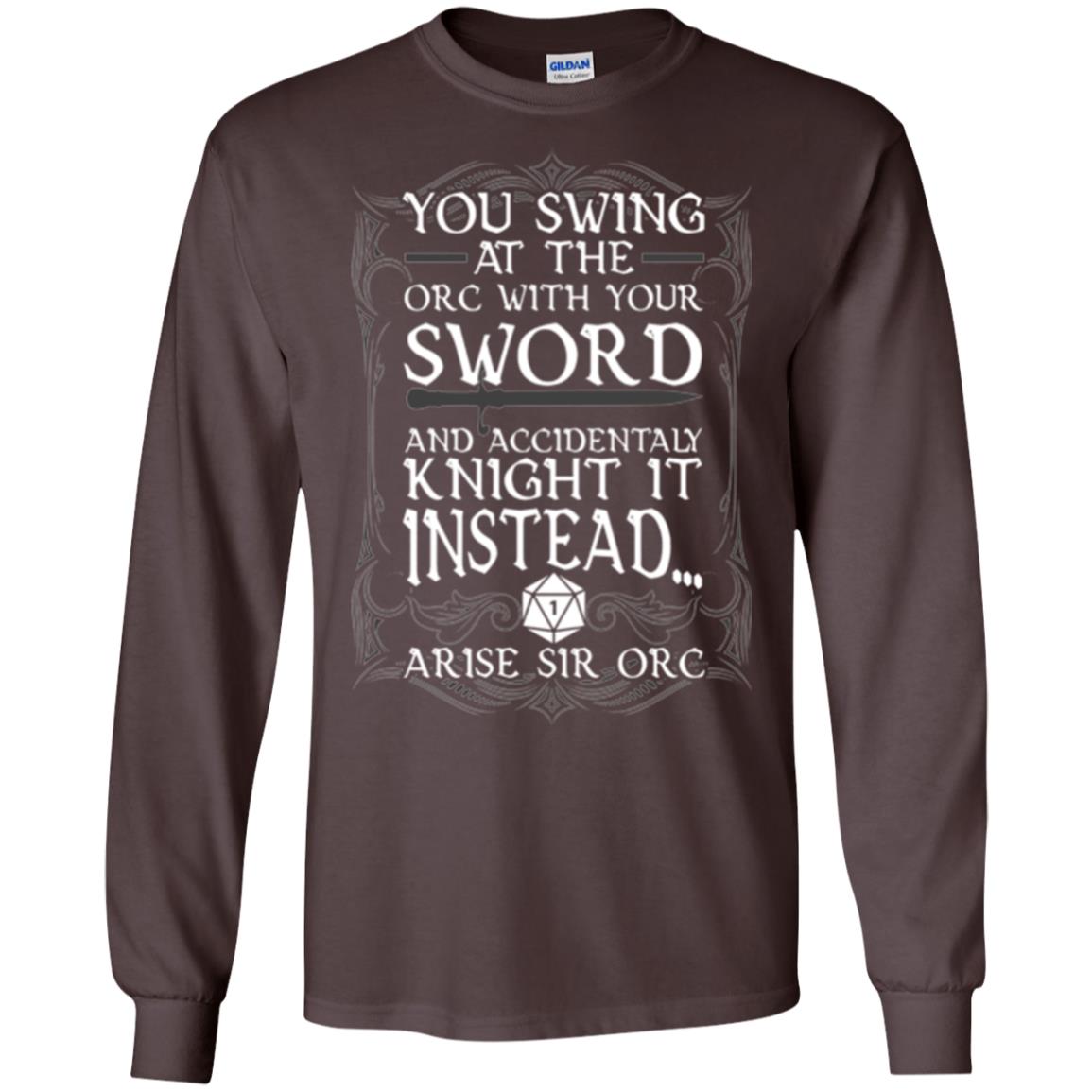 Arise Sir Orc Funny T-shirt You Swing At The Orc With Your Sword Dark Chocolate