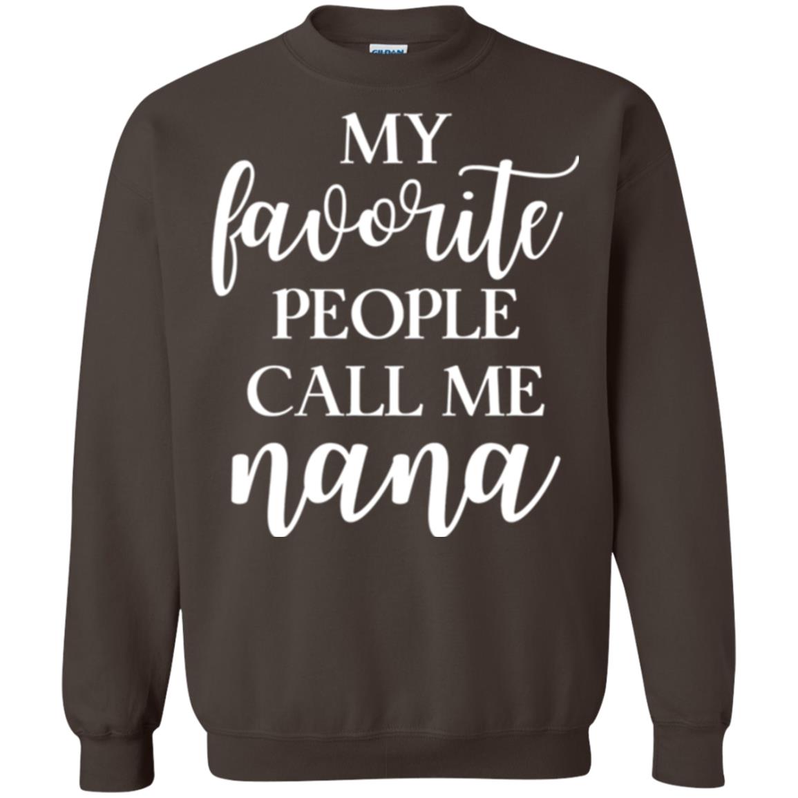 Nana T-shirt My Favorite People Call Me Nana Dark Chocolate