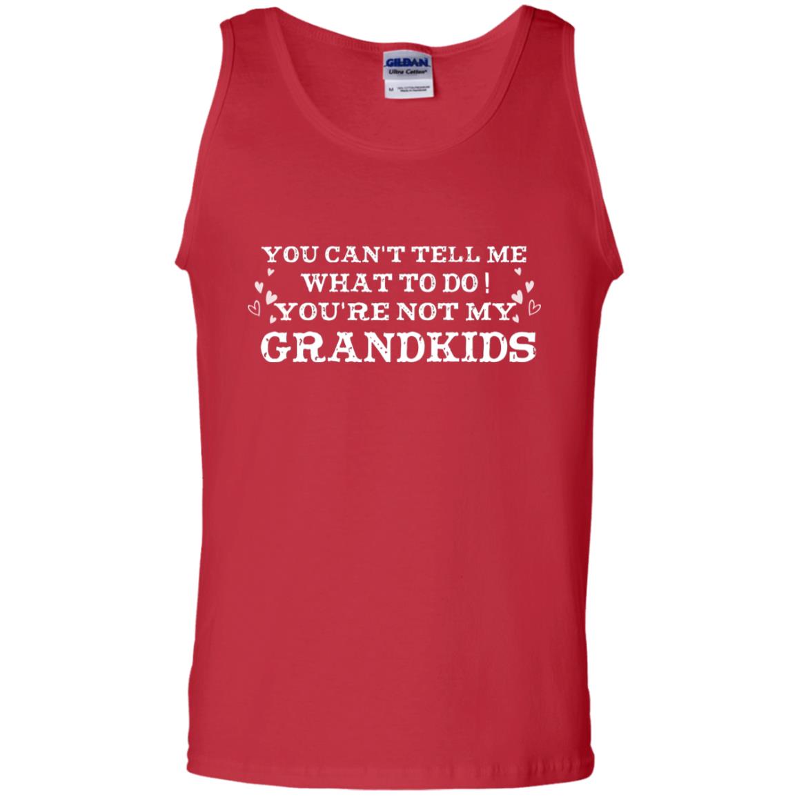 You Can't Tell Me What To Do You're Not My Grandkids Grandparents Gift Shirt Red