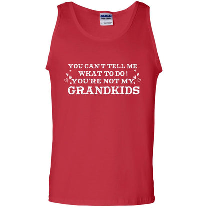 You Can't Tell Me What To Do You're Not My Grandkids Grandparents Gift Shirt Red