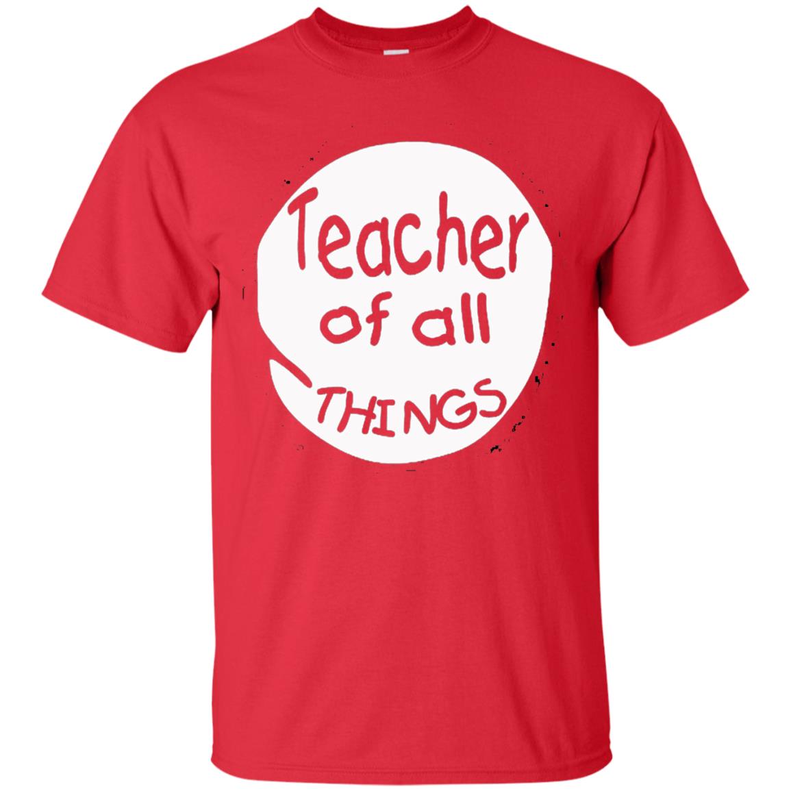 Teacher Of All Things Gift Shirt For Teacher Red