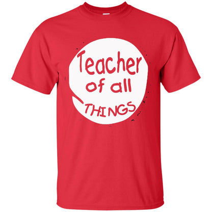 Teacher Of All Things Gift Shirt For Teacher Red