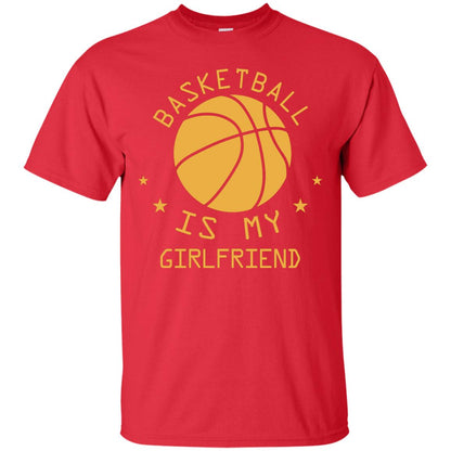 Basketball Is My Girlfriend Shirt Red
