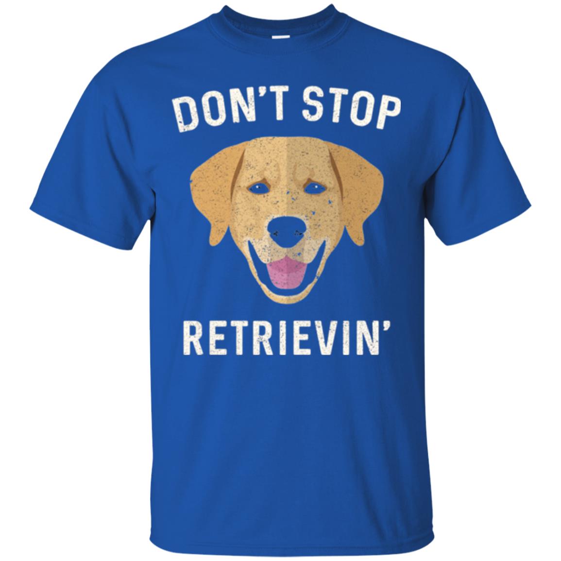 Dog Lovers T-shirt Don_t Stop Retrieving Royal