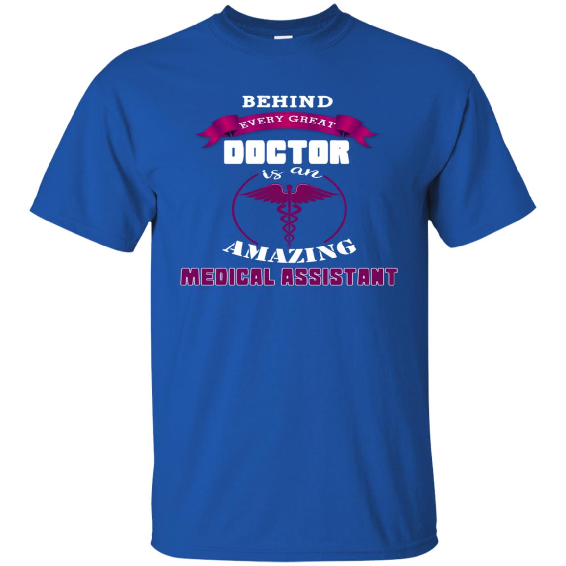 Behind Every Great Doctor Is Amazing Medical Assistant Shirt Royal