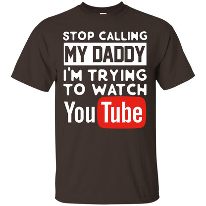 Stop Calling My Daddy I_m Trying To Watch Youtube Shirt Dark Chocolate