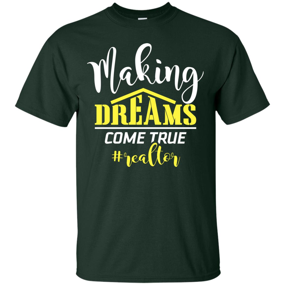 Making Dreams Come True Realtor Best Idea Shirt For Real Estate Agent Forest