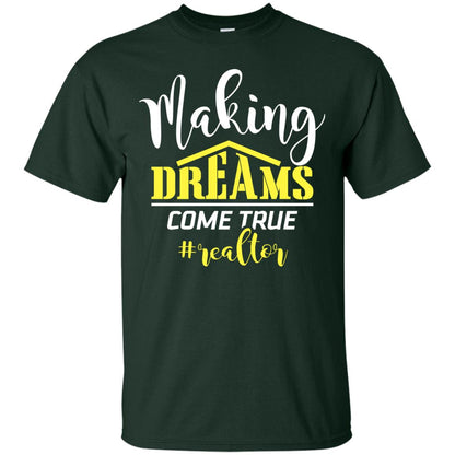 Making Dreams Come True Realtor Best Idea Shirt For Real Estate Agent Forest