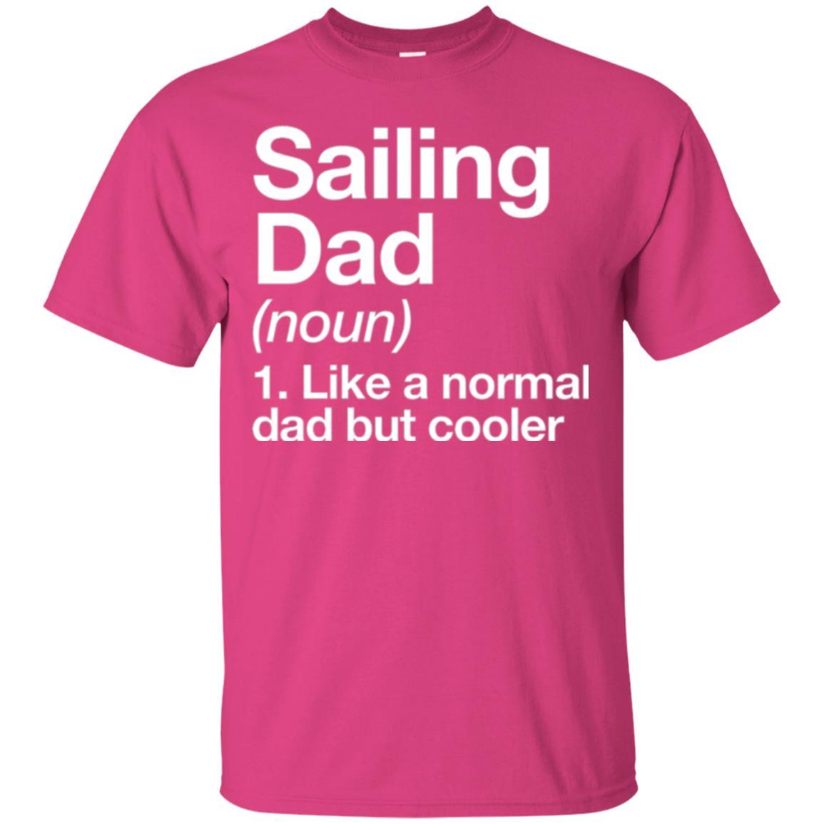 Daddy T-shirt Sailing Dad Definition T-shirt Heliconia