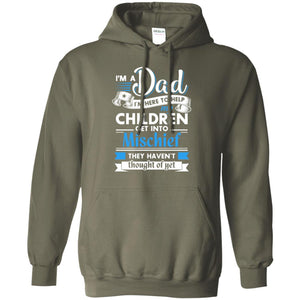 I Am A Dad I_m Here To Help My Children Get Into Mischief Daddy T-shirt