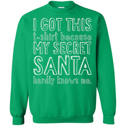 Christmas T-shirt I Got This T-shirt Because My Secret Santa Hardly Knows Me Irish Green