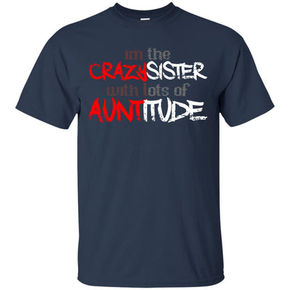 Im The Crazysister With Lots Of Auntitude Navy
