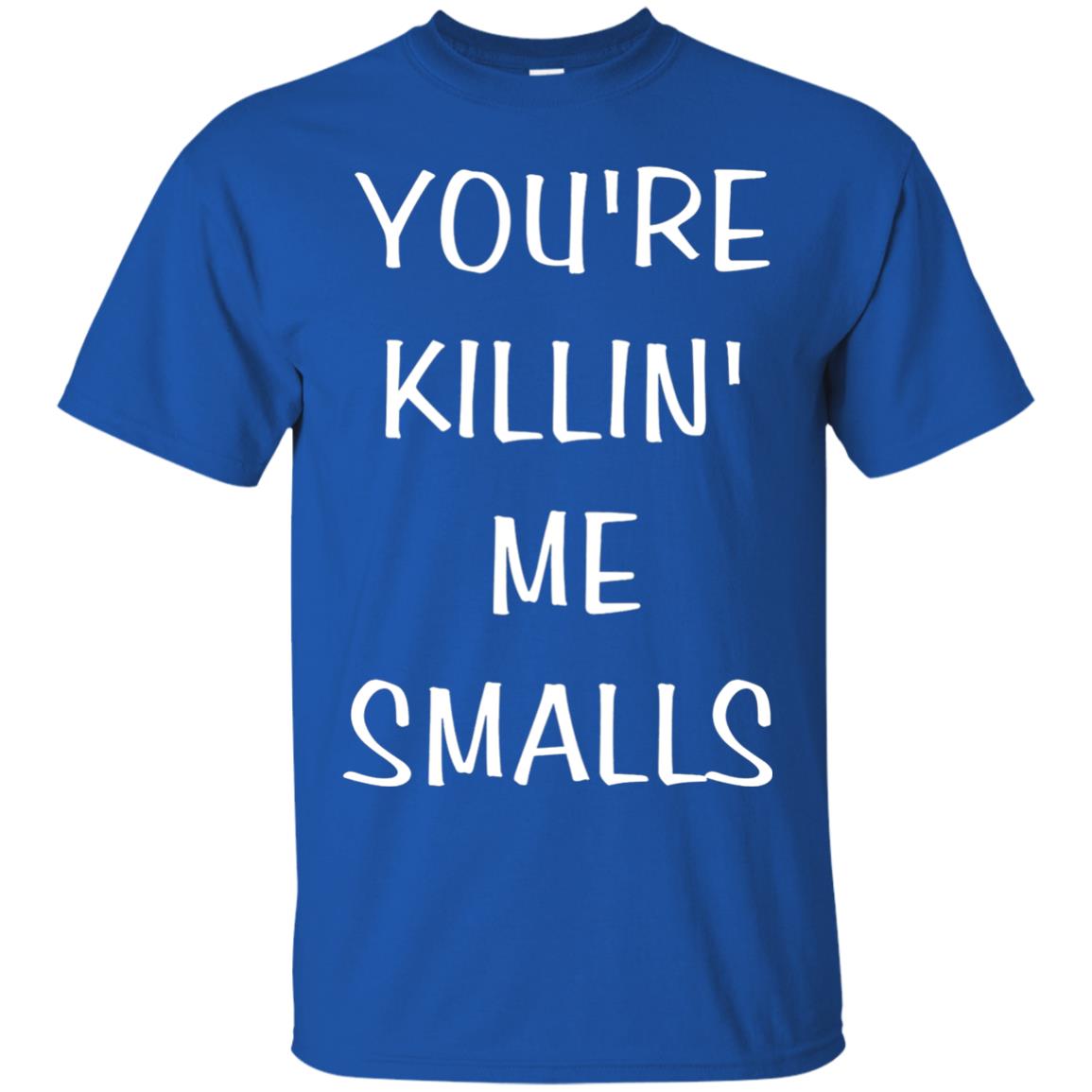 You_re Killin Me Smalls Funny Cute Baseball Shirt Royal
