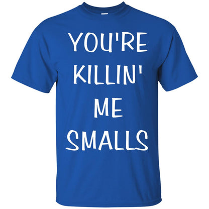 You_re Killin Me Smalls Funny Cute Baseball Shirt Royal