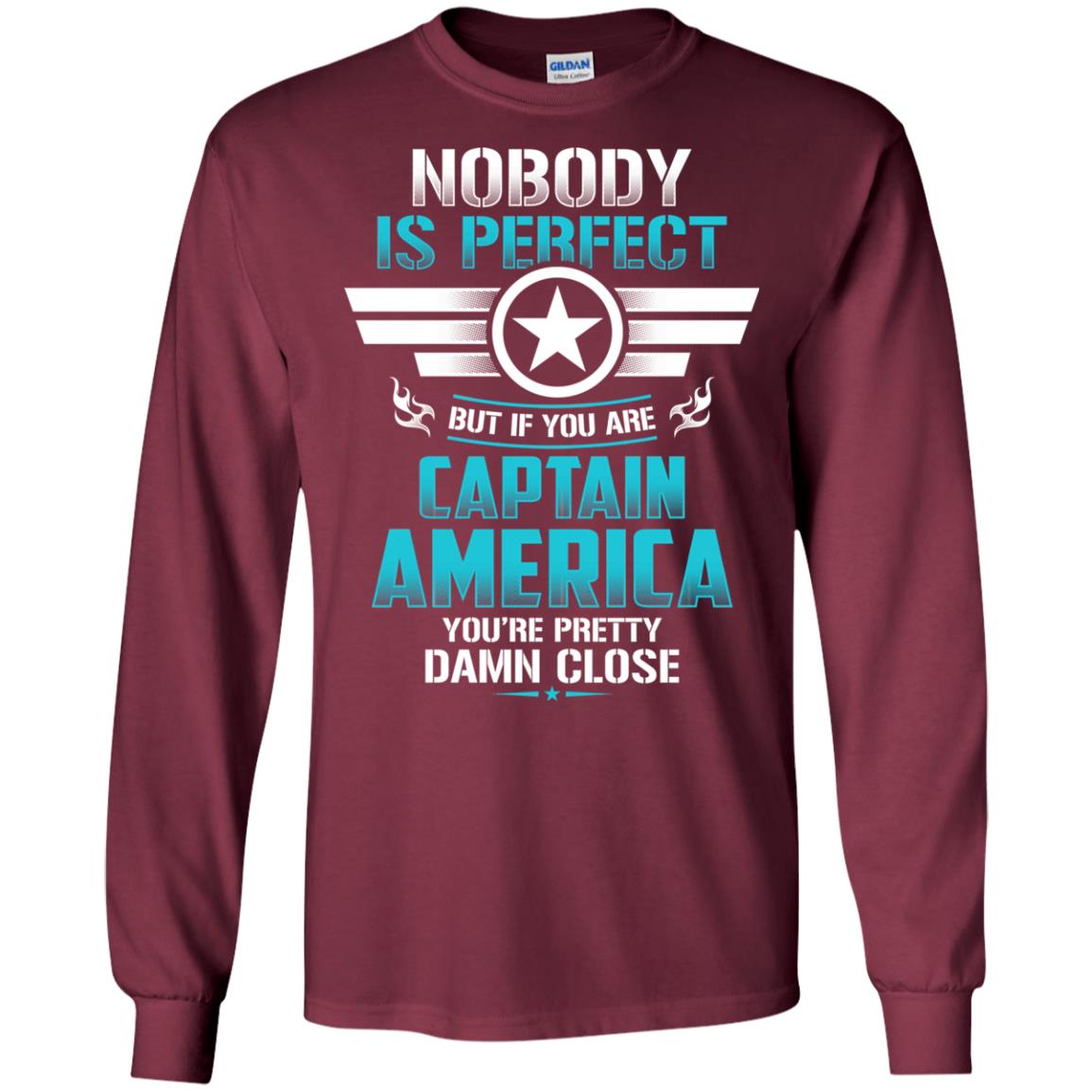 Nobody Is Perfect But If You Are Captain America You_re Pretty Damn Close Movie Fan T-shirt Maroon