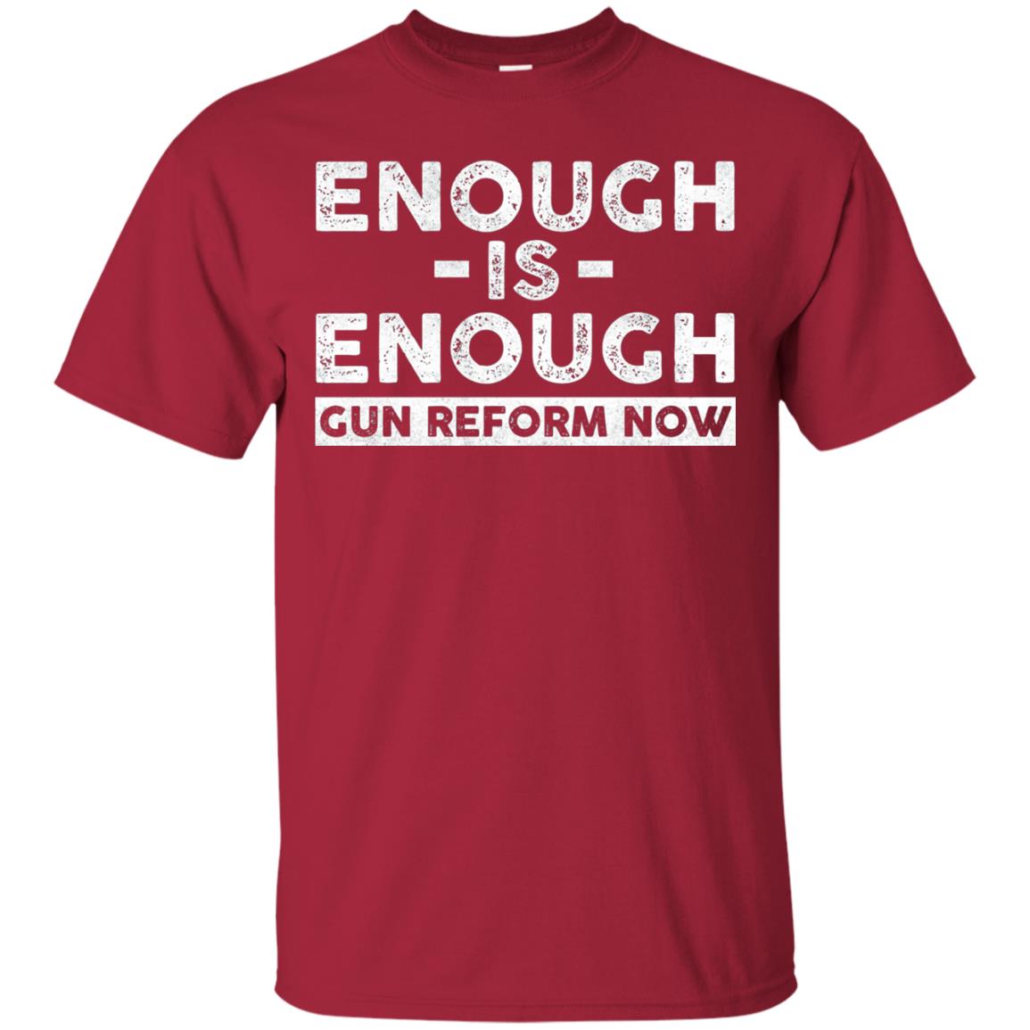 Enough Is Enough Gun Reform Now Gun Control T-shirt Cardinal