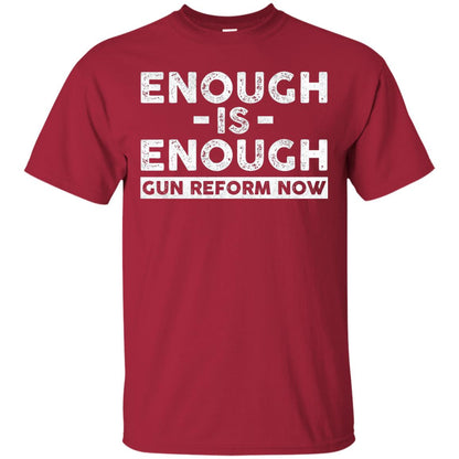Enough Is Enough Gun Reform Now Gun Control T-shirt Cardinal